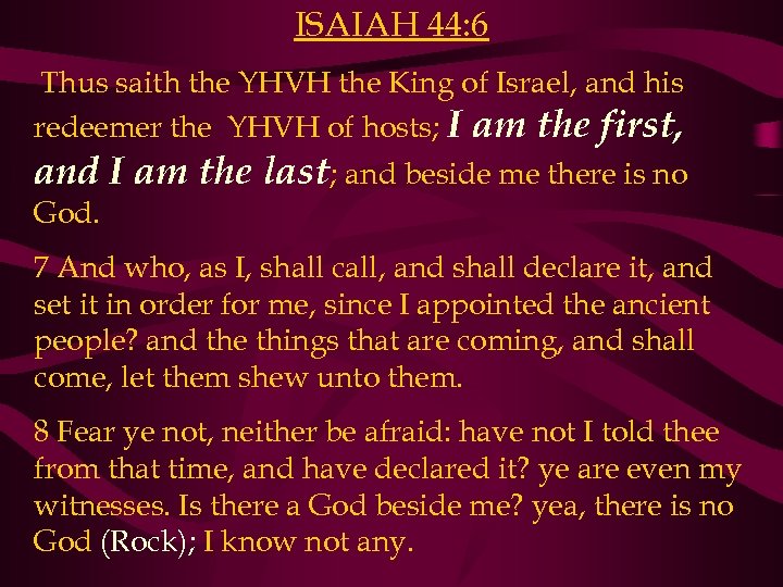 ISAIAH 44: 6 Thus saith the YHVH the King of Israel, and his redeemer