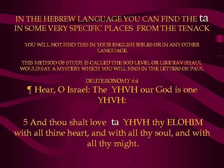 IN THE HEBREW LANGUAGE YOU CAN FIND THE ta IN SOME VERY SPECIFIC PLACES