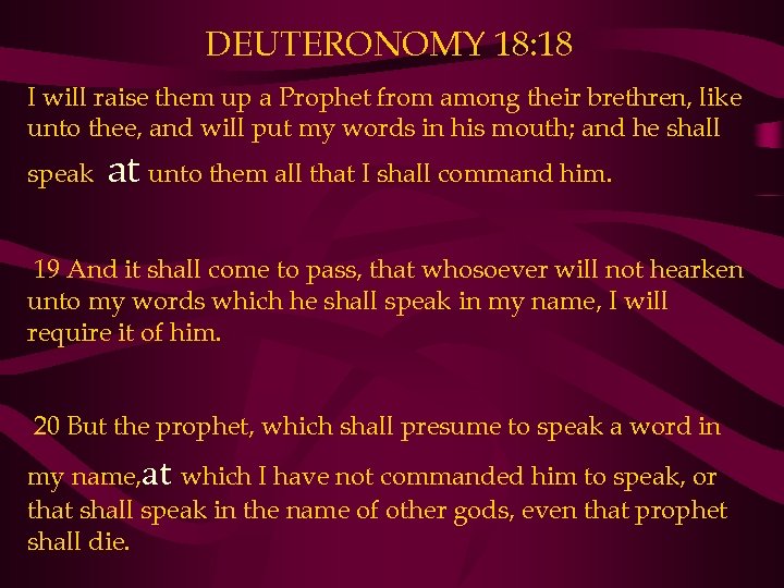 DEUTERONOMY 18: 18 I will raise them up a Prophet from among their brethren,
