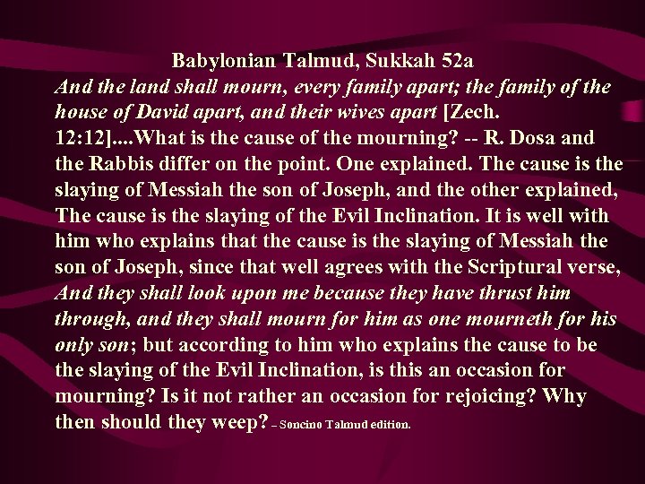 Babylonian Talmud, Sukkah 52 a And the land shall mourn, every family apart; the