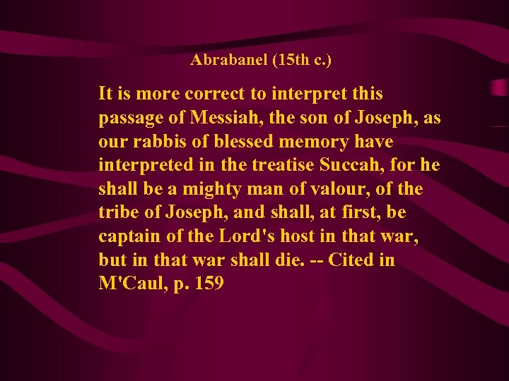 Abrabanel (15 th c. ) It is more correct to interpret this passage of