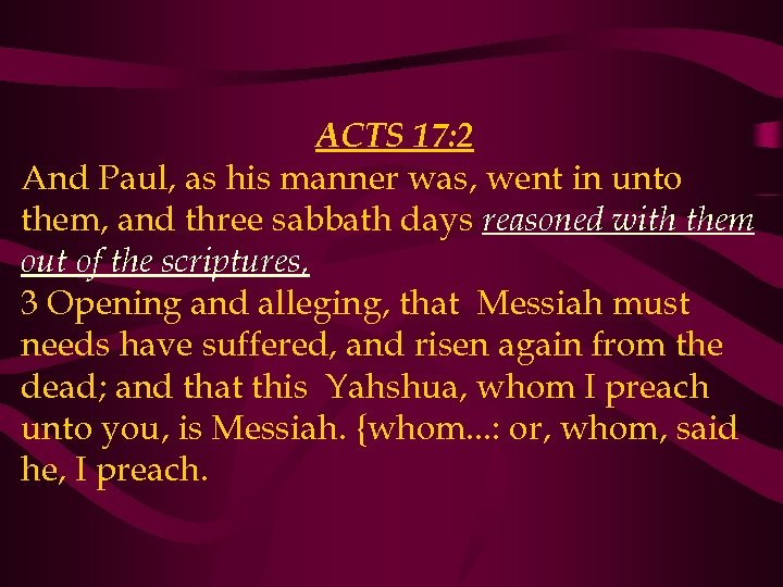 ACTS 17: 2 And Paul, as his manner was, went in unto them, and