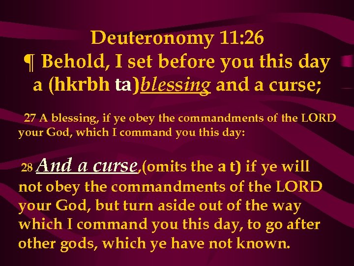 Deuteronomy 11: 26 ¶ Behold, I set before you this day a (hkrbh ta)blessing