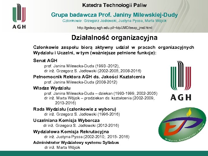 Katedra Technologii Paliw Grupa badawcza Prof. Janiny Milewskiej-Dudy Członkowie: Grzegorz Jodłowski, Justyna Pyssa, Marta