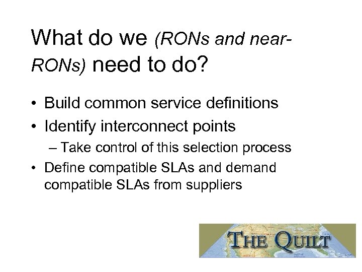 What do we (RONs and near. RONs) need to do? • Build common service
