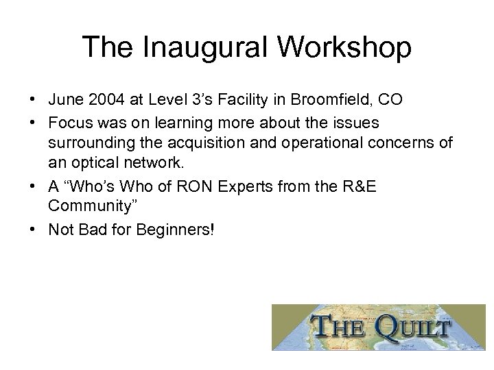 The Inaugural Workshop • June 2004 at Level 3’s Facility in Broomfield, CO •