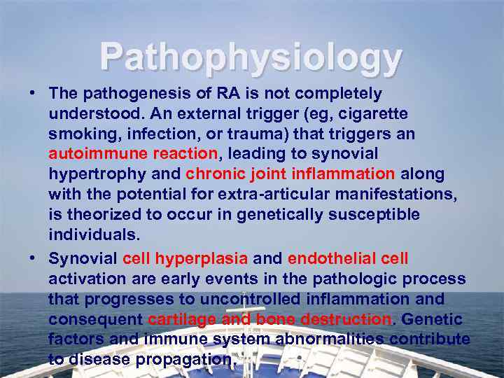 Pathophysiology • The pathogenesis of RA is not completely understood. An external trigger (eg,