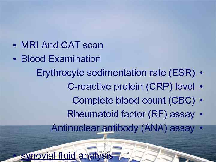  • MRI And CAT scan • Blood Examination Erythrocyte sedimentation rate (ESR) C-reactive