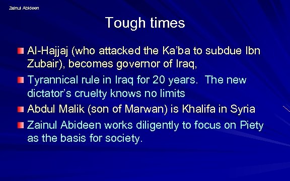 Zainul Abideen Tough times Al-Hajjaj (who attacked the Ka’ba to subdue Ibn Zubair), becomes