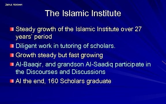 Zainul Abideen The Islamic Institute Steady growth of the Islamic Institute over 27 years’