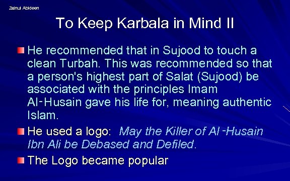 Zainul Abideen To Keep Karbala in Mind II He recommended that in Sujood to
