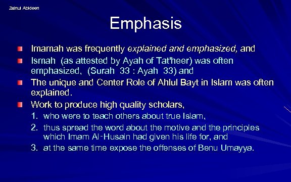 Zainul Abideen Emphasis Imamah was frequently explained and emphasized, and Ismah (as attested by