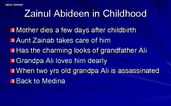 Zainul Abideen in Childhood Mother dies a few days after childbirth Aunt Zainab takes