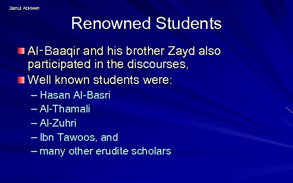 Zainul Abideen Renowned Students Al‑Baaqir and his brother Zayd also participated in the discourses,