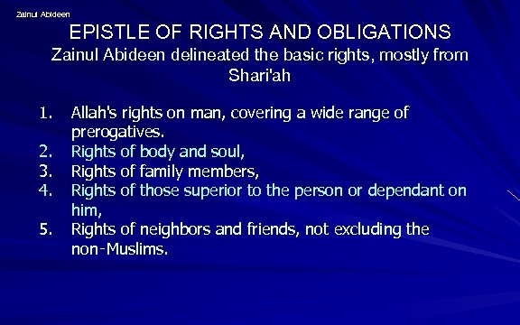 Zainul Abideen EPISTLE OF RIGHTS AND OBLIGATIONS Zainul Abideen delineated the basic rights, mostly