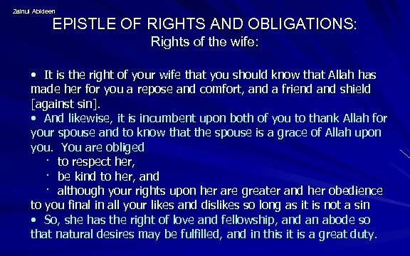 Zainul Abideen EPISTLE OF RIGHTS AND OBLIGATIONS: Rights of the wife: • It is