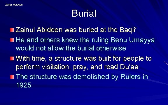 Zainul Abideen Burial Zainul Abideen was buried at the Baqii’ He and others knew