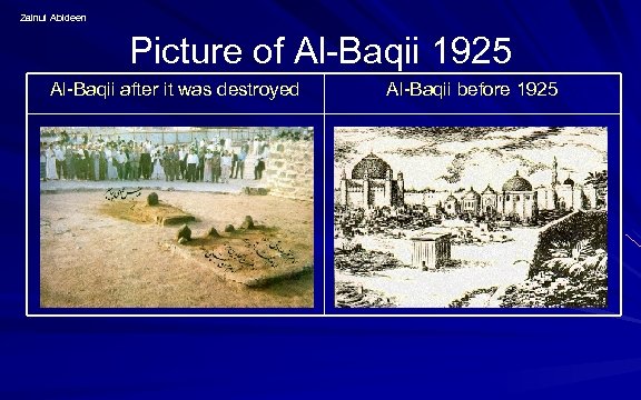 Zainul Abideen Picture of Al-Baqii 1925 Al-Baqii after it was destroyed Al-Baqii before 1925