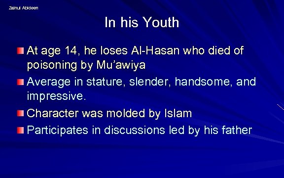 Zainul Abideen In his Youth At age 14, he loses Al-Hasan who died of
