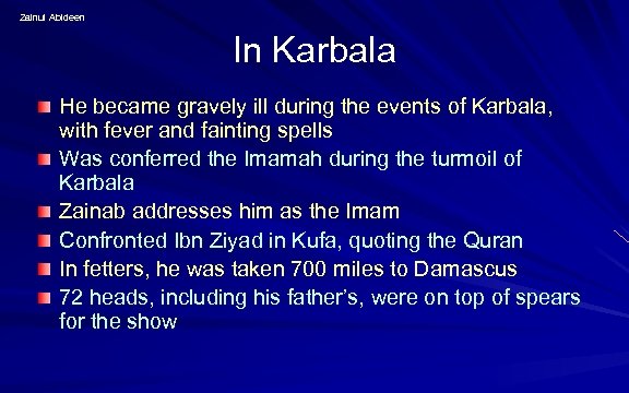 Zainul Abideen In Karbala He became gravely ill during the events of Karbala, with