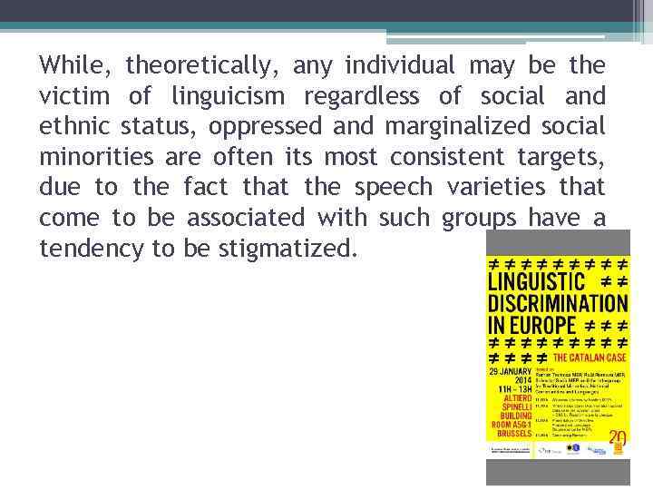While, theoretically, any individual may be the victim of linguicism regardless of social and