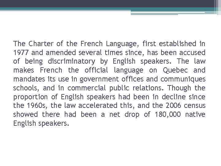 The Charter of the French Language, first established in 1977 and amended several times