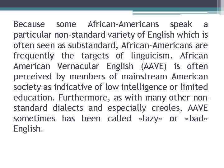 Because some African-Americans speak a particular non-standard variety of English which is often seen