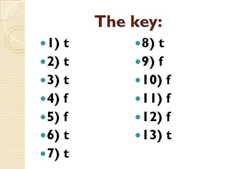 The key: 1) t 2) t 3) t 4) f 5) f 6) t