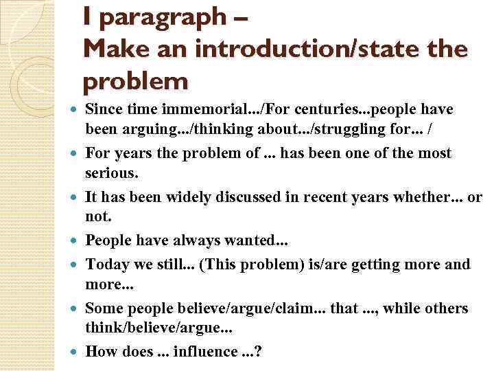 I paragraph – Make an introduction/state the problem Since time immemorial. . . /For