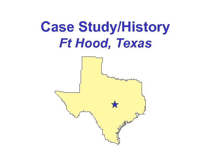 Case Study/History Ft Hood, Texas 