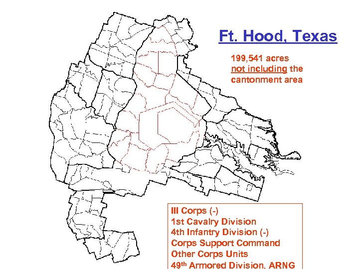 Ft. Hood, Texas 199, 541 acres not including the cantonment area III Corps (-)