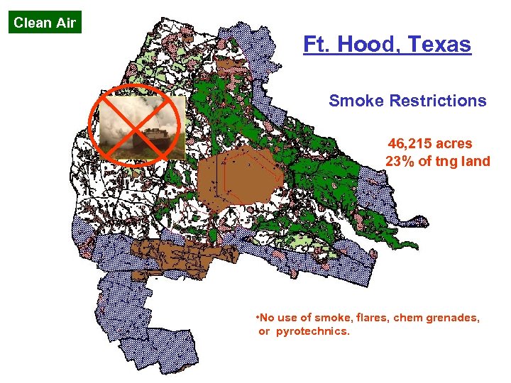 Clean Air Ft. Hood, Texas Smoke Restrictions 46, 215 acres 23% of tng land