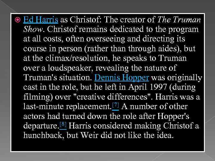  Ed Harris as Christof: The creator of The Truman Show. Christof remains dedicated