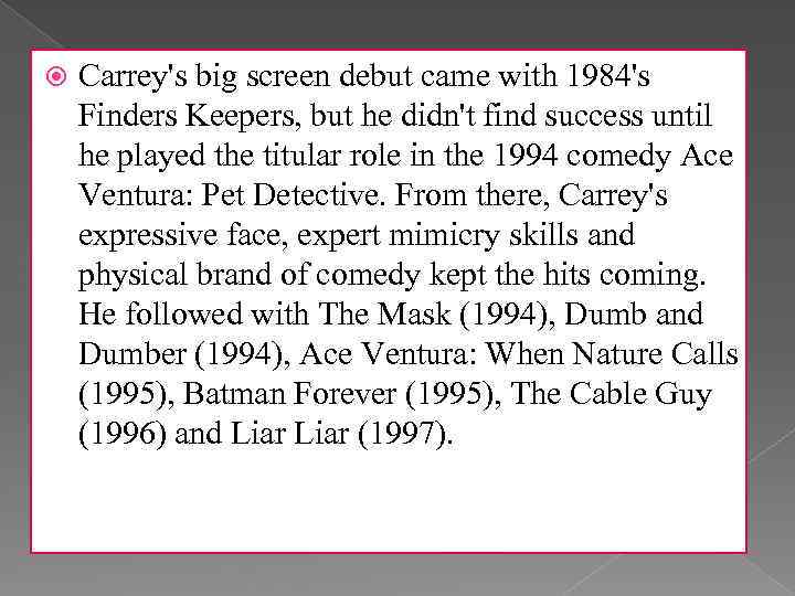  Carrey's big screen debut came with 1984's Finders Keepers, but he didn't find