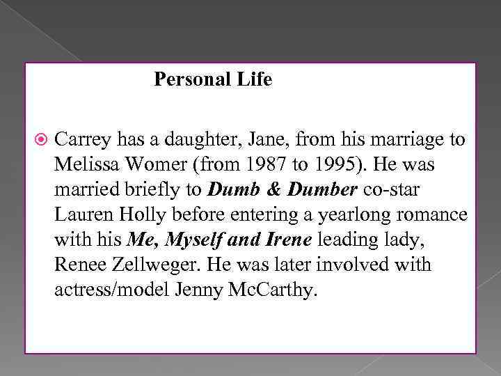 Personal Life Carrey has a daughter, Jane, from his marriage to Melissa Womer (from