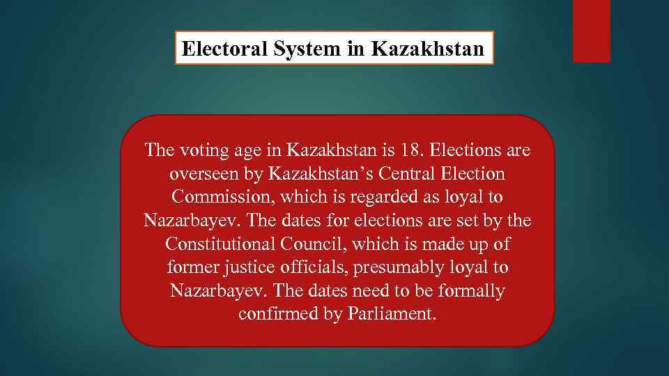 Electoral System in Kazakhstan The voting age in Kazakhstan is 18. Elections are overseen