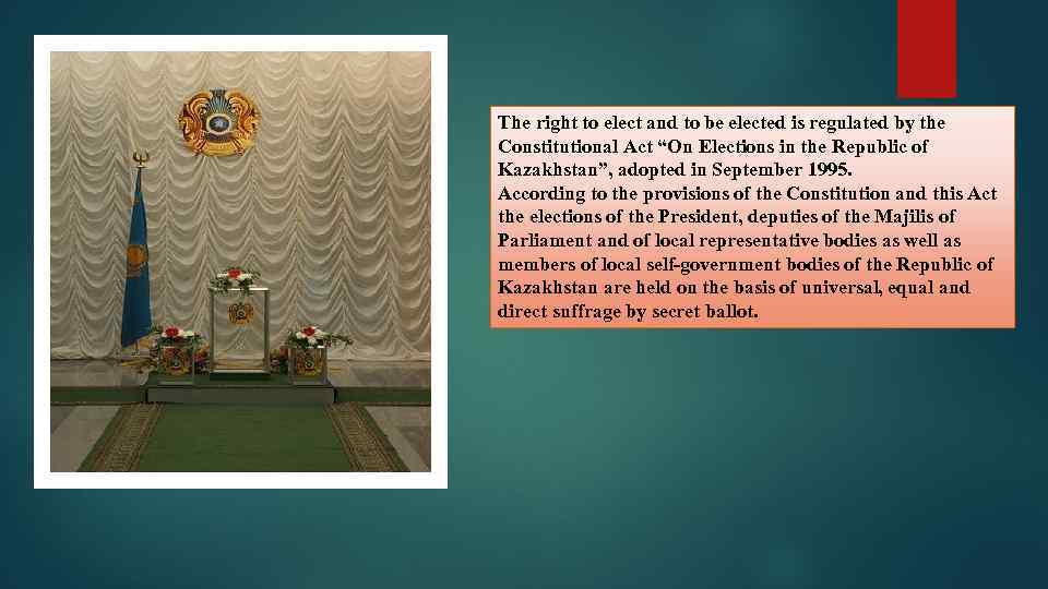 The right to elect and to be elected is regulated by the Constitutional Act