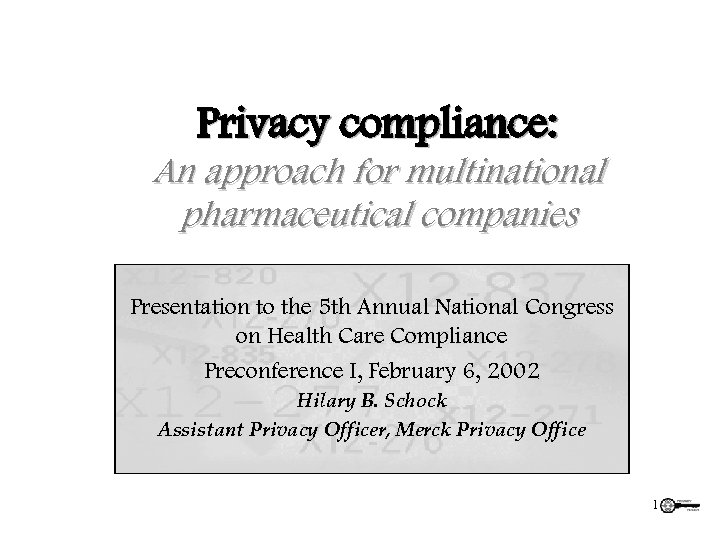 Privacy compliance: An approach for multinational pharmaceutical companies Presentation to the 5 th Annual