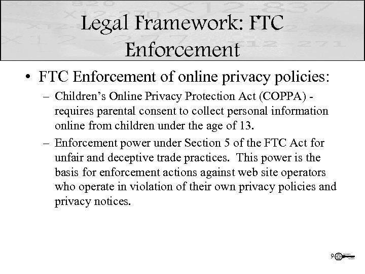 Legal Framework: FTC Enforcement • FTC Enforcement of online privacy policies: – Children’s Online