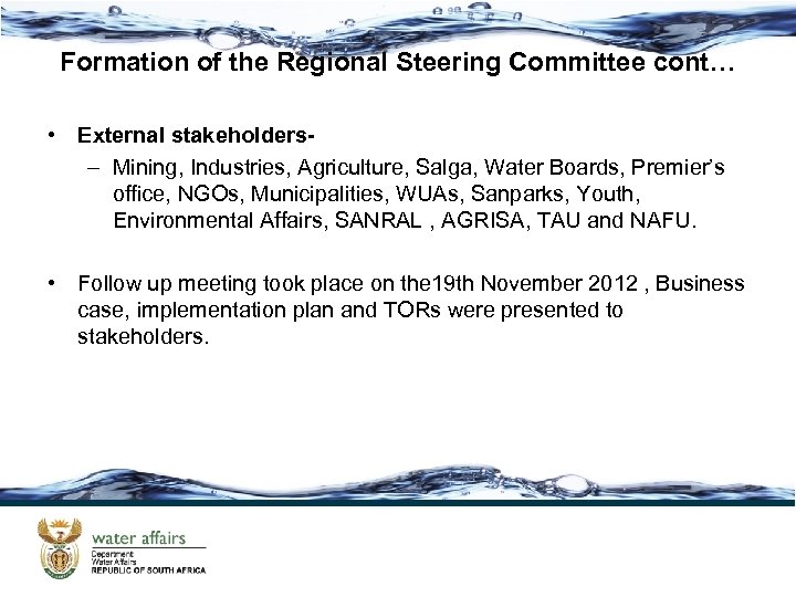 Formation of the Regional Steering Committee cont… • External stakeholders– Mining, Industries, Agriculture, Salga,