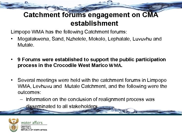 Catchment forums engagement on CMA establishment Limpopo WMA has the following Catchment forums: •