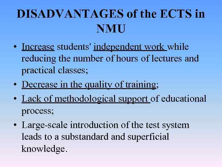 DISADVANTAGES of the ECTS in NMU • Increase students' independent work while reducing the