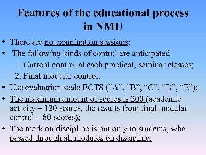 Features of the educational process in NMU • There are no examination sessions; •