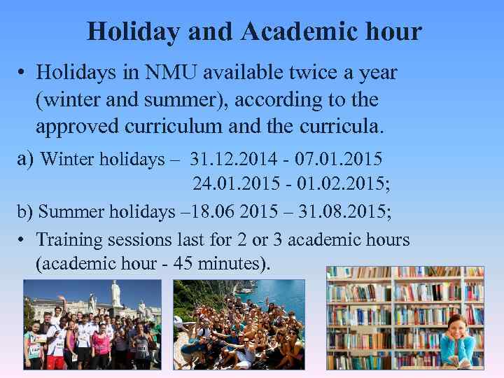 Holiday and Academic hour • Holidays in NMU available twice a year (winter and