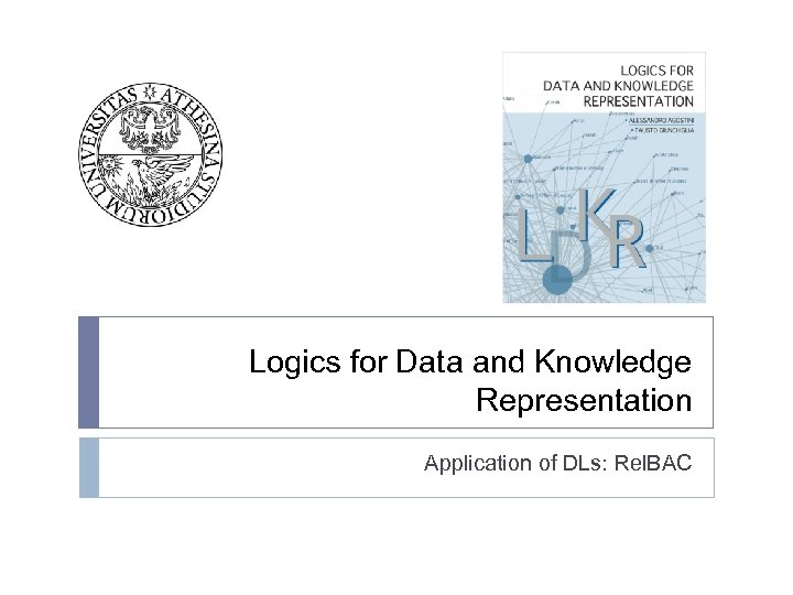 Logics for Data and Knowledge Representation Application of DLs: Rel. BAC 