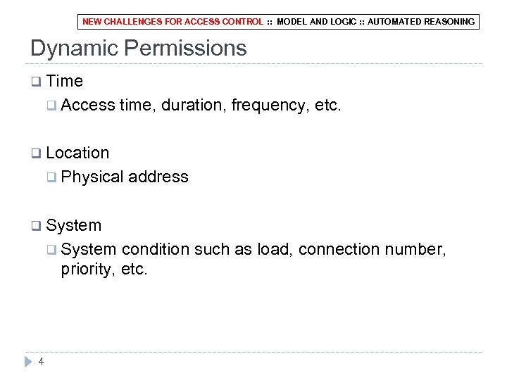 NEW CHALLENGES FOR ACCESS CONTROL : : MODEL AND LOGIC : : AUTOMATED REASONING