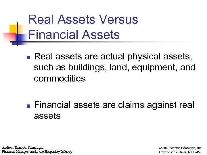 Real Assets Versus Financial Assets n n Real assets are actual physical assets, such