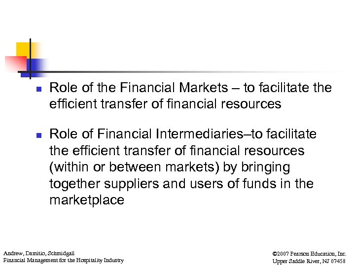n n Role of the Financial Markets – to facilitate the efficient transfer of