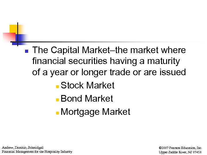 n The Capital Market–the market where financial securities having a maturity of a year