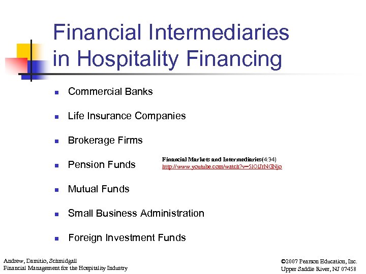 Financial Intermediaries in Hospitality Financing n Commercial Banks n Life Insurance Companies n Brokerage